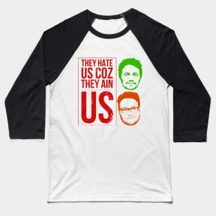 They hate us coz they ain us Baseball T-Shirt